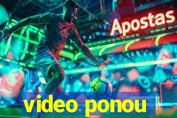 video ponou